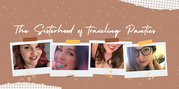 The sisterhood of the traveling panties